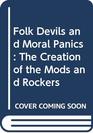 Folk Devils and Moral Panics The Creation of the Mods and Rockers