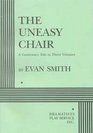Uneasy Chair A Cautionary Tale in Three Volumes