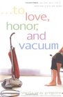 To Love Honor and Vacuum When You Feel More Like a Maid Than a Wife and Mother