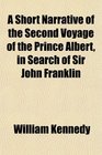 A Short Narrative of the Second Voyage of the Prince Albert in Search of Sir John Franklin