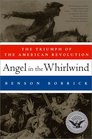 Angel in the Whirlwind The Triumph of the American Revolution