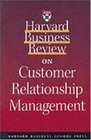 Harvard Business Review on Customer Relationship Management