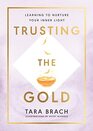 Trusting the Gold Learning to nurture your inner light