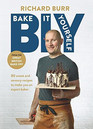 B.I.Y: Bake it Yourself: A Manual for Everyday Baking