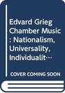 Edvard Grieg Chamber Music Nationalism Universality Individuality