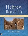 Hebrew for the Rest of Us: Using Hebrew Tools without Mastering Biblical Hebrew