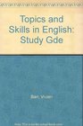 Topics and Skills in English Study Gde
