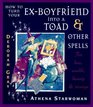 How to Turn Your ExBoyfriend into a Toad  And Other Spells for Love Wealth Beauty and Revenge