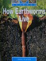How Earthworms Live