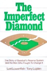 The Imperfect Diamond The Story of Baseball's Reserve System and the Men Who Fought to Change It