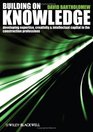 Building on Knowledge Developing Expertise Creativity and Intellectual Capital in the Construction Professions
