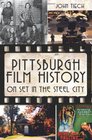 Pittsburgh Film History On Set in the Steel City
