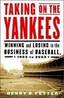 Taking on the Yankees Winning and Losing in the Business of Baseball 1903 to 2003