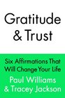 Gratitude and Trust Six Affirmations That Will Change Your Life