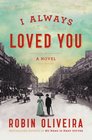 I Always Loved You: A Novel