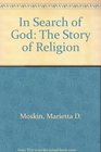 In Search of God The Story of Religion
