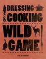 Dressing  Cooking Wild Game