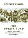 The Burma Road The Epic Story of the ChinaBurmaIndia Theater in World War II