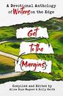 Get to the Margins A Devotional Anthology of Writers on the Edge