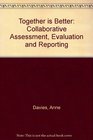 Together is Better Collaborative Assessment Evaluation and Reporting