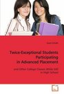 Twice-Exceptional Students Participating in Advanced  Placement: and Other College Classes While Still in High School