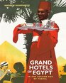 Grand Hotels of Egypt In the Golden Age of Travel