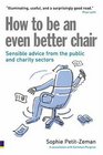 How to Be an Even Better Chair Sensible Advice from the Public  Charity Sectors