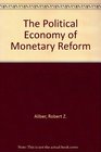 The Political Economy of Monetary Reform
