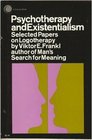 Psychotherapy and Existentialism Selected Papers on Logotherapy