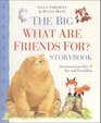 The Big What Are Friends For Storybook