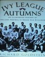 Ivy League Autumns An Illustrated History of College Football s Grand Old Rivalries