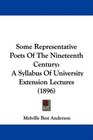 Some Representative Poets Of The Nineteenth Century A Syllabus Of University Extension Lectures