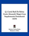 Q Curtii Rufi De Rebus Gestis Alexandri Magni Cum Supplementis Freinshemii