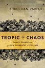 Tropic of Chaos Climate Change and the New Geography of Violence