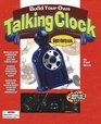 Build Your Own Talking Clock A Handson High Tech Book