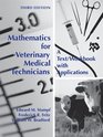 Mathematics for Veterinary Medical Technicians A Text/ Workbook with Applications