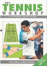 The Tennis Workshop A Complete Game Guide