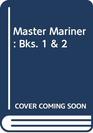 Master Mariner Bks 1  2