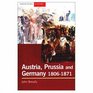 Austria Prussia and the Making of Modern Germany 18061871