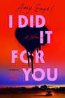 I Did It For You A Novel