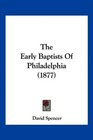 The Early Baptists Of Philadelphia