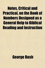 Notes Critical and Practical on the Book of Numbers Designed as a General Help to Biblical Reading and Instruction