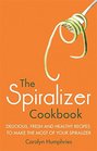The Spiralizer Cookbook Delicious fresh and healthy recipes to make the most of your spiralizer
