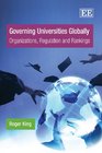Governing Universities Globally Organizations Regulation and Rankings