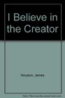 I believe in the Creator