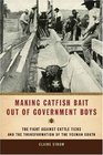 Making Catfish Bait Out of Government Boys The Fight Against Cattle Ticks and the Transformation of the Yeoman South