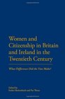 Women and Citizenship in Britain and Ireland in the 20th Century What Difference did the vote make