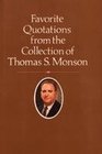 Favorite Quotations from the Collection of Thomas S Monson