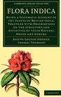 Flora Indica Being a Systematic Account of the Plants of British India Together with Observations on the Structure and Affinities of their Natural  Library Collection  Life Sciences