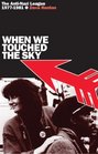 When We Touched the Sky The AntiNazi League 19771981